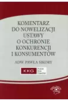 Komentarz do nowelizacji ustawy o ochronie konkurencji i konsumentów Książki Prawo akty prawne