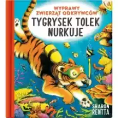 Wyprawy zwierząt odkrywców Tygrysek Tolek nurkuje Książki Dla dzieci