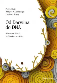 Od Darwina do DNA Debata wokół teorii inteligentnego projektu Książki Nauka