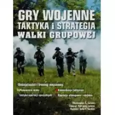 Gry wojenne Taktyka i strategia walki grupowej Książki Poradniki