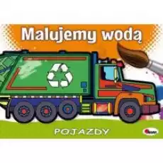 Malujemy wodą Pojazdy Książki Dla dzieci