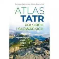 Atlas Tatr polskich i słowackich Książki Literatura podróżnicza