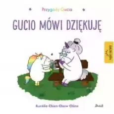 Gucio mówi dziękuję Przygody Gucia Książki Dla dzieci