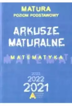 Matematyka Arkusze Maturalne 2021 Poziom podstawowy Książki Podręczniki i lektury