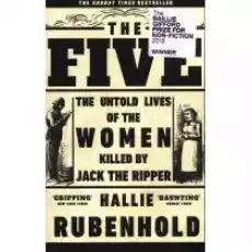 The Five The Untold Lives of the Women Killed by Jack the Ripper Książki Obcojęzyczne