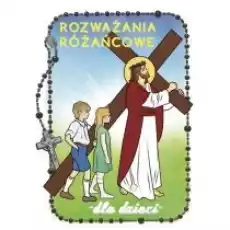 Rozważania różańcowe dla dzieci Tajemnice bolesne Książki Religia