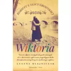 Wiktoria Kobiety z ulicy Grodzkiej Tom 2 Książki Literatura obyczajowa