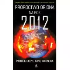 Proroctwo oriona na rok 2012 Książki Ezoteryka senniki horoskopy