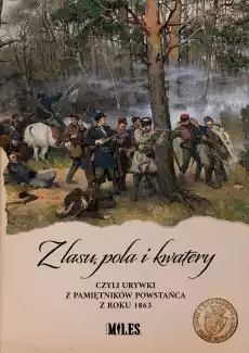 Z lasu pola i kwatery czyli urywki z pamiętników powstańca z roku 1863 Książki Literatura faktu