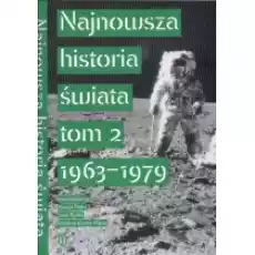 Najnowsza historia świata Tom 2 1963 1979 Książki Podręczniki i lektury