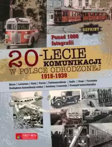 20lecie komunikacji w Odrodzonej Polsce 19181939 Reprint Książki Albumy