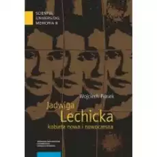 Jadwiga Lechicka kobieta nowa i nowoczesna Książki Biograficzne