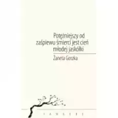 Potężniejszy od zaśpiewu śmierci jest cień młodej jaskółki Książki PoezjaDramat