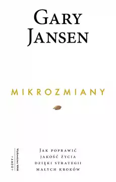 Mikrozmiany Jak poprawić jakość życia dzięki strategii małych kroków Książki Nauki humanistyczne