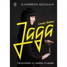 Lady Baba Jaga Opowieść o Jadze Hupało Książki Biograficzne