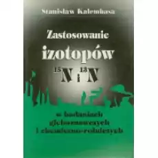 Zastosowanie izotopów w badaniach gleboznawczych i chemicznorolniczych Książki Podręczniki i lektury