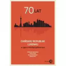 70 lat Chińskiej Republiki Ludowej w ujęciu interdyscyplinarnym Książki Historia