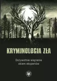 Kryminologia zła Dożywotnie więzienie okiem Książki Nauki społeczne Psychologiczne