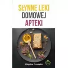 Słynne leki domowej apteki Książki Poradniki