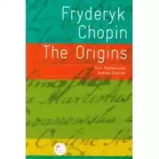 Fryderyk Chopin The Origins Książki Obcojęzyczne