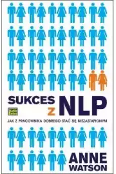 Sukces z NLP Jak z pracownika dobrego stać się niezastąpionym Książki Nauki społeczne Psychologiczne