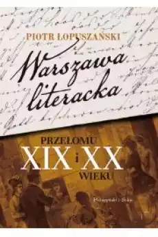 Warszawa literacka przełomu XIX i XX wieku Książki Audiobooki