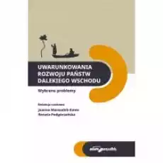 Uwarunkowania rozwoju państw Dalekiego Wschodu Książki Nauki humanistyczne