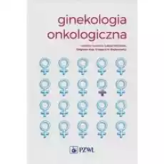 Ginekologia onkologiczna Książki Nauki ścisłe