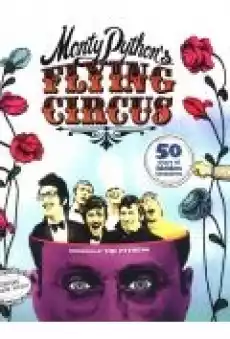 Monty Pythons Flying Circus 50 Years of Hidden Treasures Książki Literatura obca