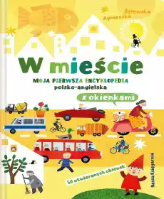 W mieście Moja pierwsza encyklopedia polskoangielska z okienkami Książki Dla dzieci