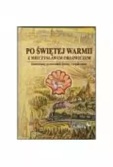 Po Świętej Warmii z Mieczysławem Orłowiczem Książki Literatura podróżnicza