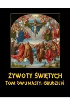 Żywoty Świętych Pańskich Tom Dwunasty Grudzień Książki Audiobooki