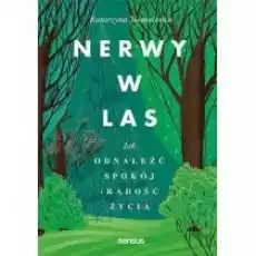 Nerwy w las Jak odnaleźć spokój i radość życia Książki Nauki humanistyczne