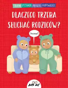 Dlaczego trzeba słuchać rodziców Książki