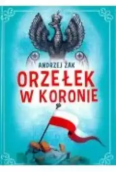 Orzełek w koronie Książki Dla dzieci