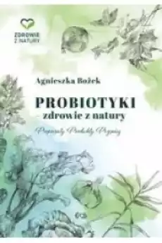 Probiotyki zdrowie z natury Preparaty Produkty Książki Zdrowie medycyna