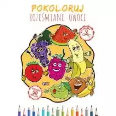 Pokoloruj roześmiane owoce Książki Dla dzieci