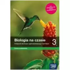 Biologia na czasie 3 Zakres podstawowy Podręcznik dla liceum ogólnokształcącego i technikum Szkoły ponadpodstawowe Książki Podręczniki i lektury