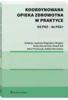 Koordynowana opieka zdrowotna w praktyce Książki Ebooki