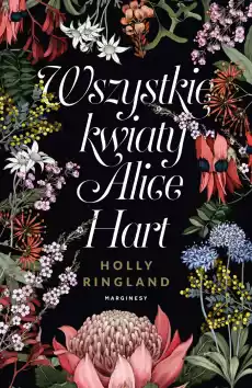 Wszystkie kwiaty Alice Hart wyd 2 Książki Literatura obyczajowa