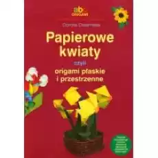 Papierowe kwiaty czyli origami płaskie i przestrz Książki Poradniki