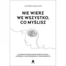 Nie wierz we wszystko co myślisz Książki Nauki humanistyczne