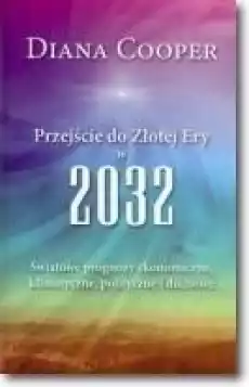 Przejście do Złotej Ery w 2032 Książki Ezoteryka senniki horoskopy