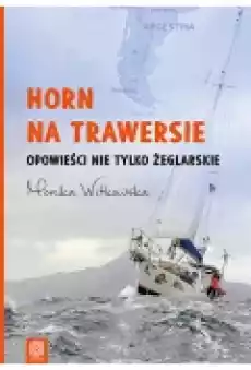 Horn na trawersie Opowieści nie tylko żeglarskie Książki Literatura podróżnicza