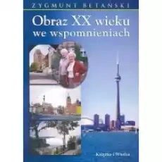 Obraz XX wieku we wspomnieniach Książki Biograficzne