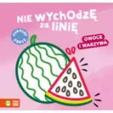 Nie wychodzę za linię Owoce i warzywa Książki Dla dzieci