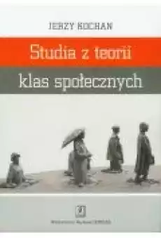 Studia z teorii klas społecznych Książki Nauki humanistyczne