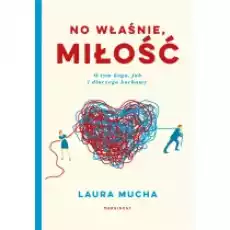 No właśnie miłość O tym kogo jak i dlaczego kochamy Książki Literatura faktu