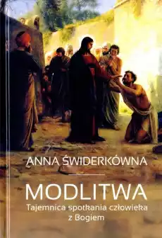 Modlitwa Tajemnica spotkania człowieka z Bogiem Książki Religia