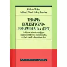 Terapia dialektycznobehawioralna DBT Praktyczne ćwiczenia rozwijające uważność efektywność interpersonalną regulację emoc Książki Podręczniki i lektury